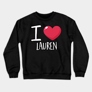 I Love Lauren Crewneck Sweatshirt